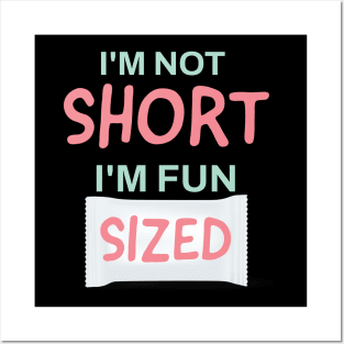I'm not short, I'm fun sized Posters and Art